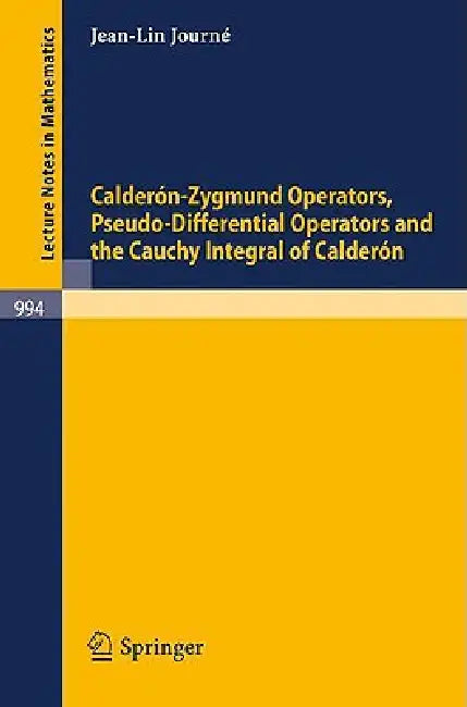 Buy Calderon-Zygmund Operators, Pseudo-Differential Operators and the Cauchy Integral of Calderon (English, J. -L Journe) Online at Best Price - BookBajar