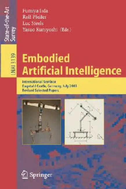Buy Embodied Artificial Intelligence (English, Fumiya Iida | Rolf Pfeifer | Luc Steels) Online at Best Price - BookBajar
