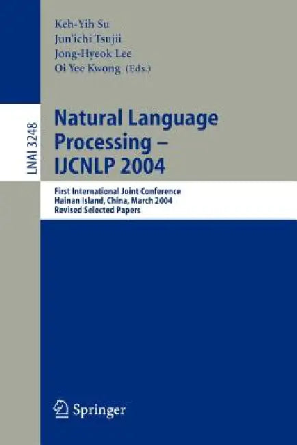 Buy Natural Language Processing - Ijcnlp 2004 (English, Keh-Yih Su | Jun'ichi Tsujii | Jong-Hyeok Lee) Online at Best Price - BookBajar