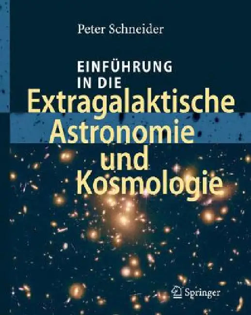 Buy Einführung in Die Extragalaktische Astronomie Und Kosmologie (English, Peter Schneider) Online at Best Price - BookBajar