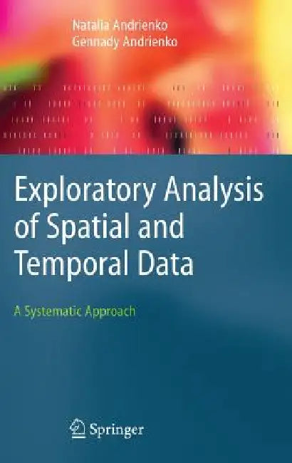 Buy Exploratory Analysis of Spatial and Temporal Data (English, Natalia Andrienko | Gennady Andrienko) Online at Best Price - BookBajar