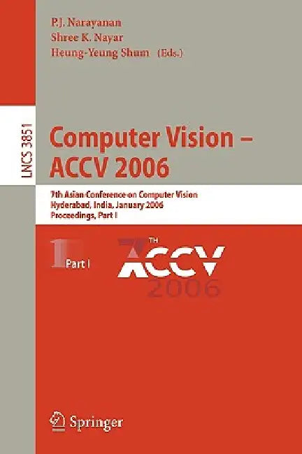 Buy Computer Vision - Accv 2006 (English, P. J. Narayanan | Shree K. Nayar | Heung-Yeung Shum) Online at Best Price - BookBajar