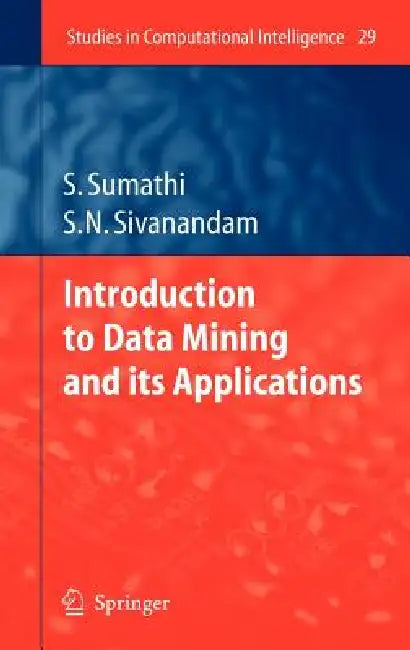 Buy Introduction to Data Mining and Its Applications (English, S. Sumathi | S. N. Sivanandam) Online at Best Price - BookBajar