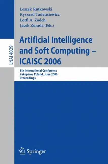Buy Artificial Intelligence and Soft Computing – ICAISC 2006 (English, Leszek Rutkowski | Ryszard Tadeusiewicz | Lotfi A. Zadeh) Online at Best Price - BookBajar