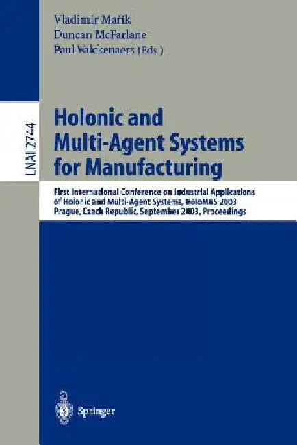 Buy Holonic and Multi-Agent Systems for Manufacturing (English, Vladimir Marik | Duncan McFarlane | Paul Valckenaers) Online at Best Price - BookBajar
