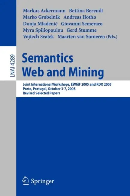 Buy Semantics, Web and Mining (English, Markus Ackermann | Bettina Berendt | Marko Grobelnik) Online at Best Price - BookBajar