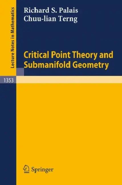 Buy Critical Point Theory and Submanifold Geometry (English, Richard S. Palais | Chuu-Lian Terng) Online at Best Price - BookBajar