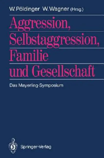 Buy Aggression, Selbstaggression, Familie Und Gesellschaft (English, Walter Pöldinger | Wolfgang Wagner) Online at Best Price - BookBajar