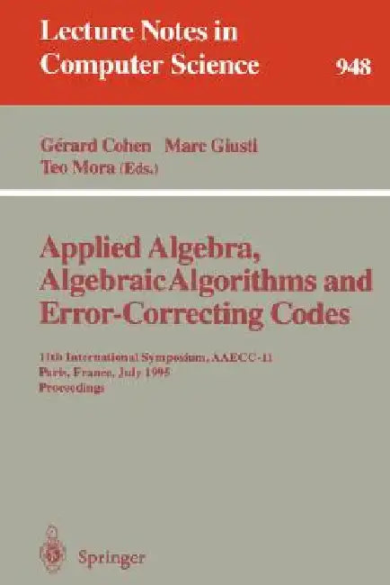 Buy Applied Algebra, Algebraic Algorithms and Error-Correcting Codes (English, Gerard Cohen | Teo Mora | Oscar Moreno) Online at Best Price - BookBajar