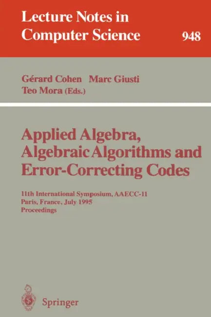 Buy Applied Algebra, Algebraic Algorithms and Error-Correcting Codes (English, Gerard Cohen | Marc Giusti | Teo Mora) Online at Best Price - BookBajar