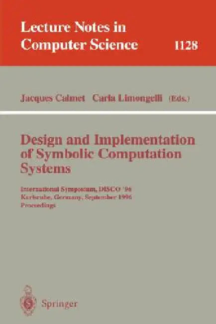 Buy Design and Implementation of Symbolic Computation Systems (English, Jacques Calmet | Carla Limongelli) Online at Best Price - BookBajar