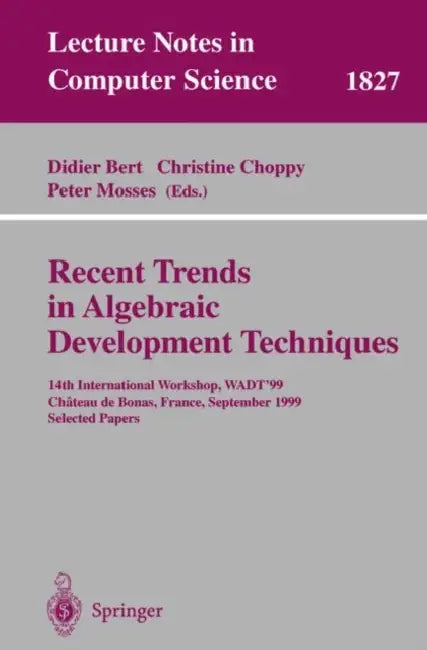 Buy Recent Trends in Algebraic Development Techniques (English, Didier Bert | Christine Choppy | Peter Mosses) Online at Best Price - BookBajar
