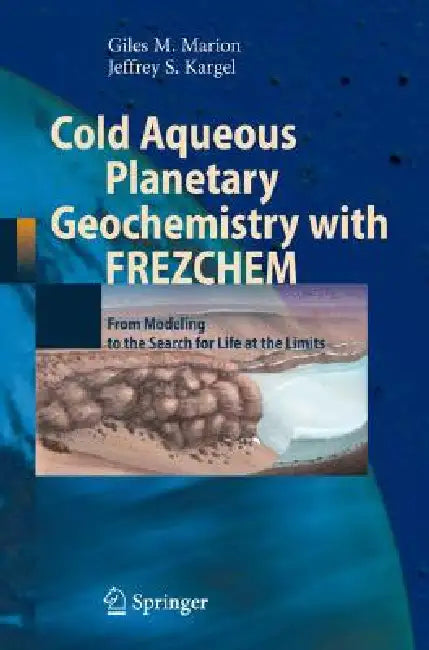 Buy Cold Aqueous Planetary Geochemistry with Frezchem (English, Giles M. Marion | Jeffrey S. Kargel) Online at Best Price - BookBajar