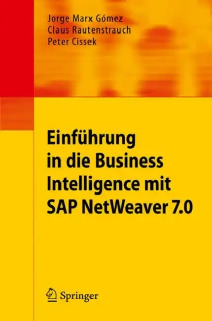 Buy Einführung in Business Intelligence Mit SAP Netweaver 7.0 (English, Jorge Marx Gómez | Claus Rautenstrauch | Peter Cissek) Online at Best Price - BookBajar