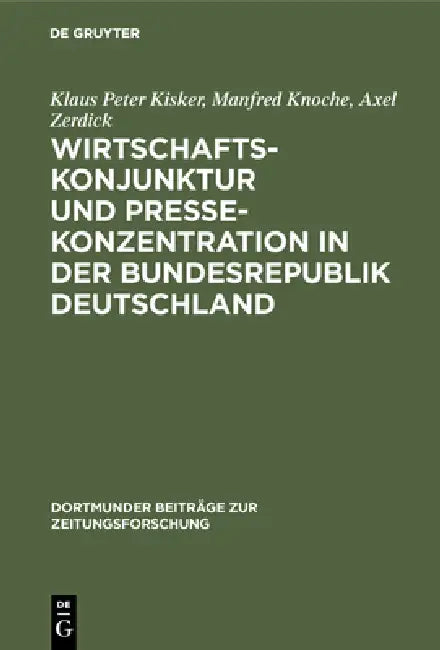 Buy Wirtschaftskonjunktur und Pressekonzentration in der Bundesrepublik Deutschland (English, Klaus Peter Kisker | Manfred Knoche | Axel Zerdick) Online at Best Price - BookBajar