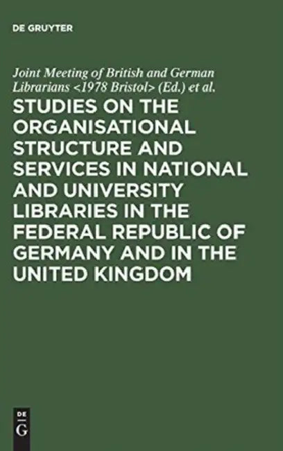Buy Studies on the Organisational Structure and Services in National and University Libraries in the Fed (English, Joint Meeting of British, German Libr | University) Online at Best Price - BookBajar
