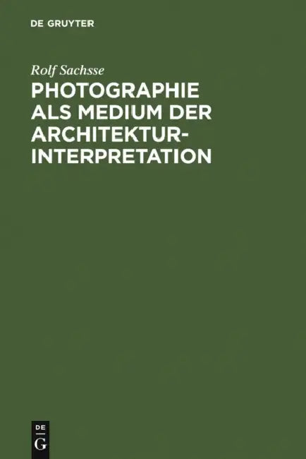 Buy Photographie als Medium der Architekturinterpretation (English, Rolf Sachsse) Online at Best Price - BookBajar