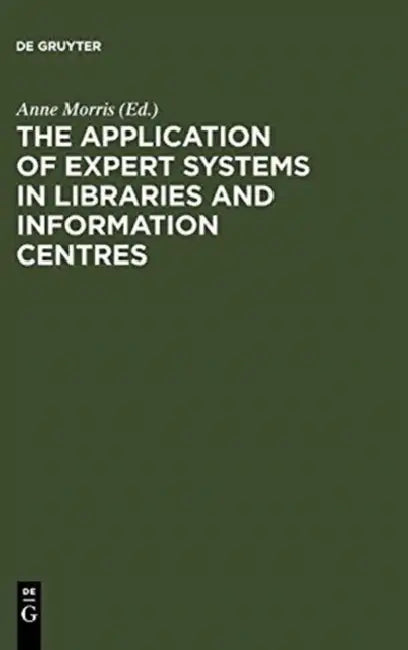 Buy The Application of Expert Systems in Libraries and Information Centres (English, Anne Morris) Online at Best Price - BookBajar