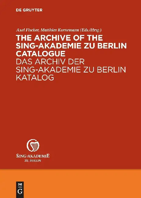 Buy The Archive of the Sing-Akademie Zu Berlin. Catalogue / Das Archiv Der Sing-Akademie Zu Berlin. Kata (English, Sing-Akademie Zu Berlin) Online at Best Price - BookBajar