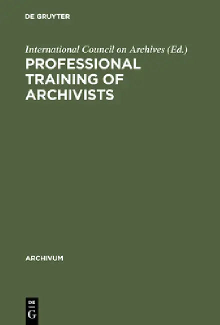 Buy Professional Training of Archivists (English, International Council on Archives) Online at Best Price - BookBajar