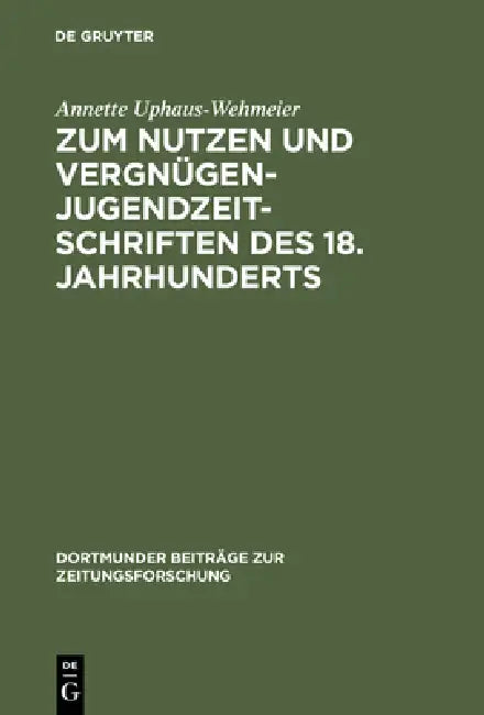 Buy Zum Nutzen Und Vergnügen - Jugendzeitschriften Des 18. Jahrhunderts (English, Annette Uphaus-Wehmeier) Online at Best Price - BookBajar