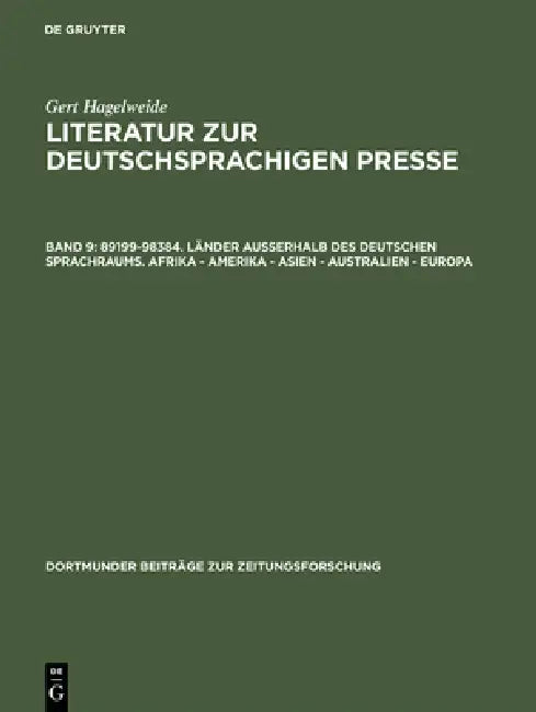 Buy Literatur zur deutschsprachigen Presse, Band 9, 89199-98384. Länder außerhalb des deutschen Sprachra (English, Gert Hagelweide) Online at Best Price - BookBajar