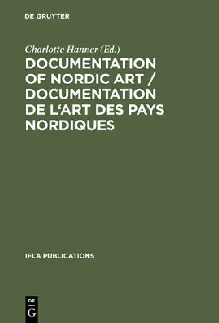 Buy Documentation of Nordic Art / Documentation de l'Art Des Pays Nordiques (English, Charlotte Hanner) Online at Best Price - BookBajar