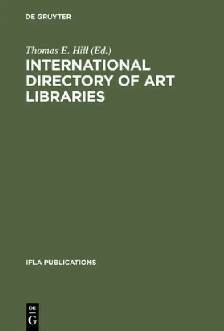 Buy International Directory of Art Libraries (English, Thomas E. Hill) Online at Best Price - BookBajar