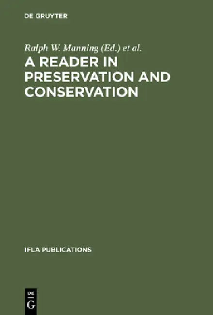 Buy A Reader in Preservation and Conservation (English, Ifla Section on Preservation, Conserv | Ralph W. Manning | Virginie Kremp) Online at Best Price - BookBajar