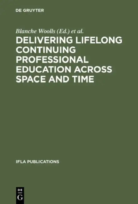 Buy Delivering Lifelong Continuing Professional Education Across Space and Time (English, Blanche Woolls | Brooke E. Sheldon) Online at Best Price - BookBajar