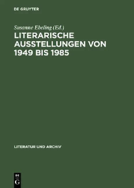 Buy Literarische Ausstellungen Von 1949 Bis 1985 (English, Susanne Ebeling) Online at Best Price - BookBajar