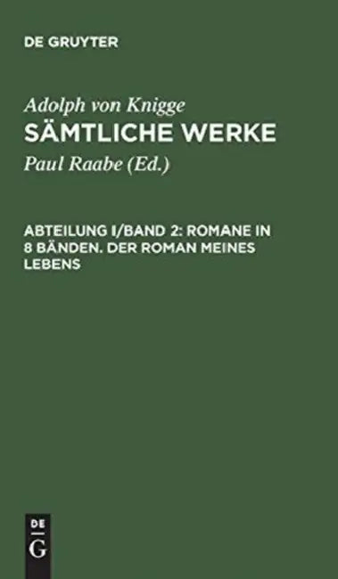 Buy Sämtliche Werke, Abteilung I/Band 2, Romane in 8 Bänden. Der Roman meines Lebens (English, Paul Raabe | Adolph Von Knigge) Online at Best Price - BookBajar