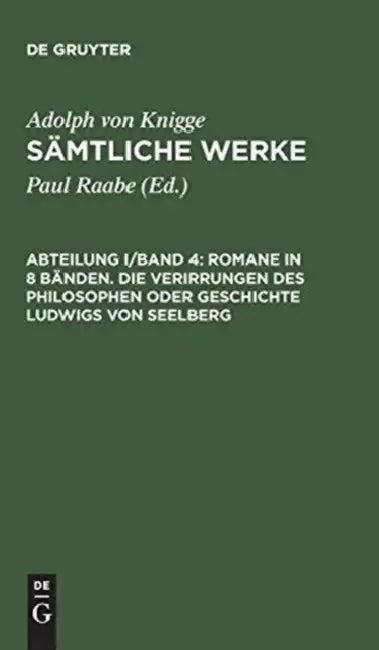 Buy Sämtliche Werke, Abteilung I/Band 4, Romane in 8 Bänden. Die Verirrungen des Philosophen oder Geschi (English, Paul Raabe | Adolph Von Knigge) Online at Best Price - BookBajar