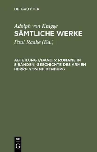 Buy Sämtliche Werke, Abteilung I/Band 5, Romane in 8 Bänden. Geschichte des armen Herrn von Mildenburg (English, Paul Raabe | Adolph Von Knigge) Online at Best Price - BookBajar