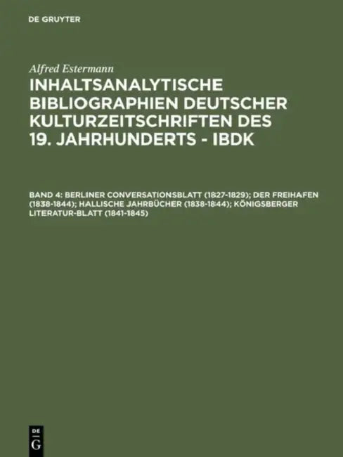 Buy Berliner Conversationsblatt 1827-1829; Der Freihafen 1838-1844; Hallische Jahrbücher 1838-1844; Köni (English, Alfred Estermann) Online at Best Price - BookBajar