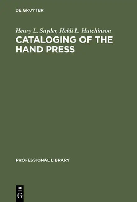 Buy Cataloging of the Hand Press (English, Henry L. Snyder | Heidi L. Hutchinson) Online at Best Price - BookBajar