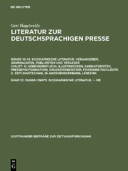 Buy Literatur zur deutschsprachigen Presse, Band 12, 124563-136875. Biographische Literatur. I - Me (English, Gert Hagelweide) Online at Best Price - BookBajar