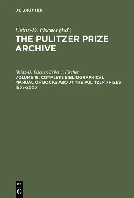 Buy Complete Bibliographical Manual of Books about the Pulitzer Prizes 1935-2003 (English, Heinz-D Fischer | Erika J. Fischer) Online at Best Price - BookBajar