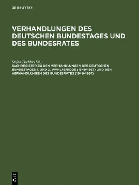 Buy Sachregister Zu Den Verhandlungen Des Deutschen Bundestages 1. Und 2. Wahlperiode (1949-1957) Und De (English, Günther Hagen | Beate Heiss | Barbara K Online at Best Price - BookBajar