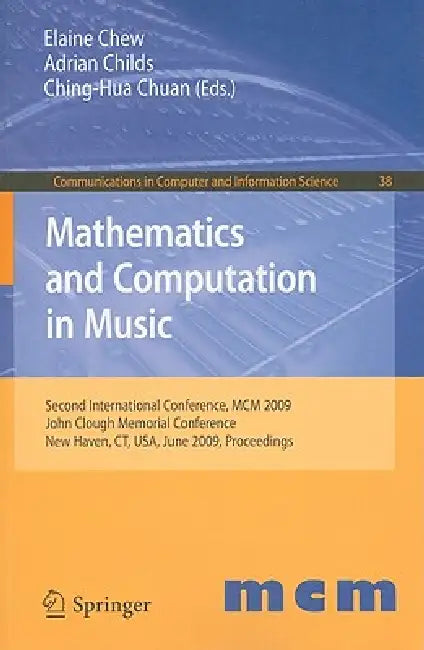 Buy Mathematics and Computation in Music (English, Elaine Chew | Adrian Childs | Ching-Hua Chuan) Online at Best Price - BookBajar