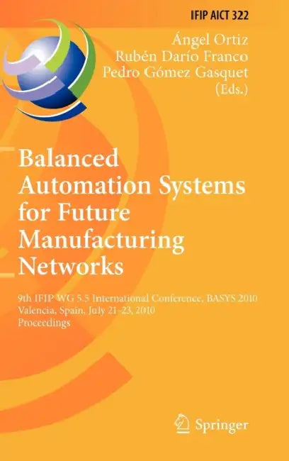 Buy Balanced Automation Systems for Future Manufacturing Networks (English, Ángel Ortiz Bas | Rubén Dario Franco | Pedro Gómez Gasquet) Online at Best Price - BookBajar