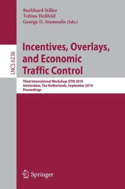 Buy Incentives, Overlays, and Economic Traffic Control (English, Burkhard Stiller | Tobias Hoßfeld | George D. Stamoulis) Online at Best Price - BookBajar