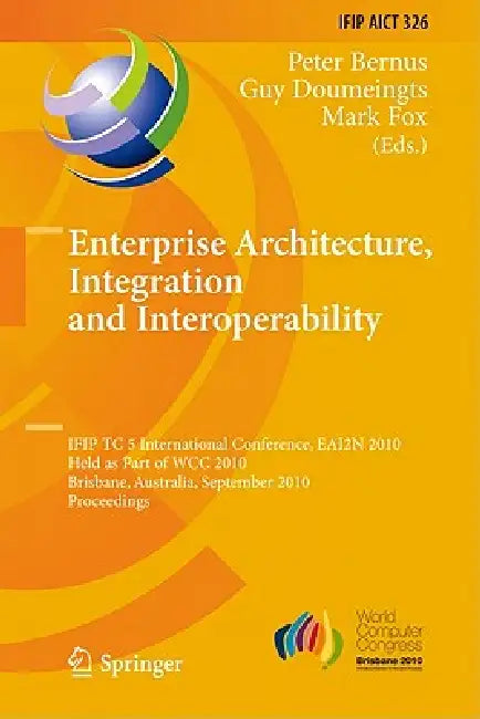 Buy Enterprise Architecture, Integration and Interoperability (English, Peter Bernus | Guy Doumeingts | Mark Fox) Online at Best Price - BookBajar