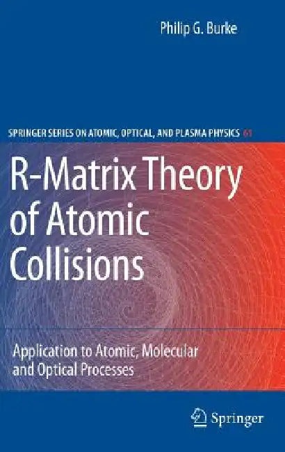 Buy R-Matrix Theory of Atomic Collisions (English, Philip George Burke) Online at Best Price - BookBajar