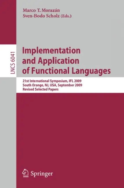 Implementation and Application of Functional Languages (English, Marco T. Morazán | Sven-Bodo Scholz) - Image 1 - BookBajar