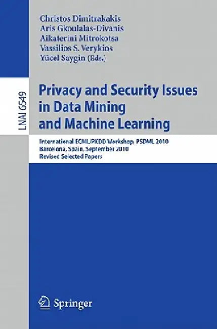 Buy Privacy and Security Issues in Data Mining and Machine Learning (English, Christos Dimitrakakis | Aris Gkoulalas-Divanis | Aikaterini Mitrokotsa) Online at Best Price - BookBajar