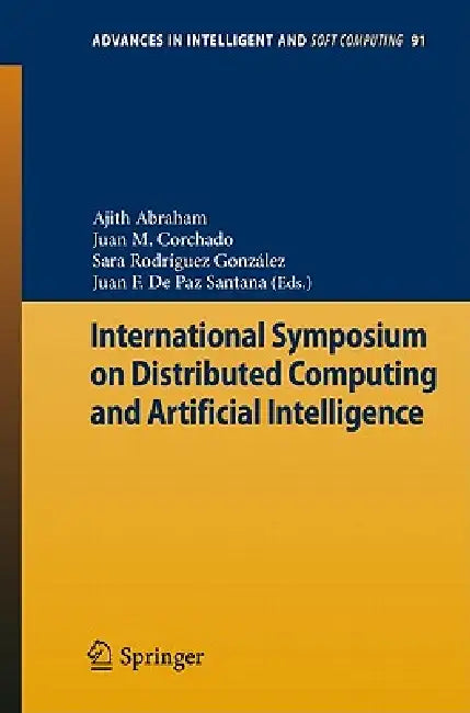 Buy International Symposium on Distributed Computing and Artificial Intelligence (English, Ajith Abraham | Juan Manuel Corchado Rodríguez | Sara Rodríguez González) Online at Best Price - BookBajar