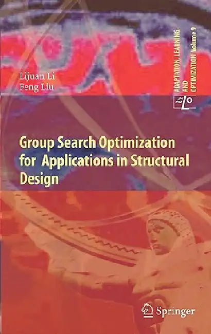 Buy Group Search Optimization for Applications in Structural Design (English, Lijuan Li | Feng Liu) Online at Best Price - BookBajar