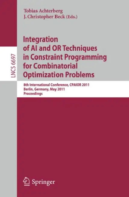 Buy Integration of AI and OR Techniques in Constraint Programming for Combinatorial Optimization Problem (English, Tobias Achterberg | J. Christopher Beck) Online at Best Price - BookBajar