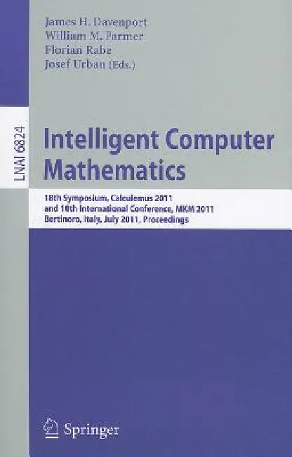 Intelligent Computer Mathematics (English, James H. Davenport | William M. Farmer | Florian Rabe) - Image 1 - BookBajar